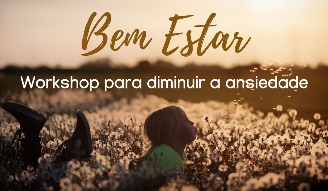 Bem Estar, workshop para diminuir a ansiedade